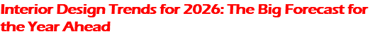 Interior Design Trends for 2026: The Big Forecast for the Year Ahead