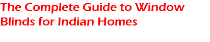 The Complete Guide to Window Blinds for Indian Homes